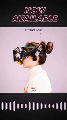 FRNDCRCL virtual reality frnd crcl internet noise frnd crcl internet noise GIF