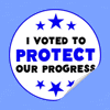 I voted to protect our progress gif