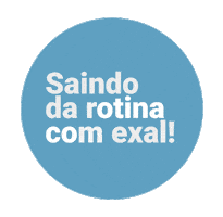 Exal Saindo Da Rotina Sticker by EXAL