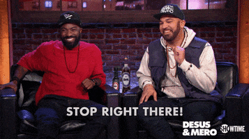 Stop Right There No More GIF by Desus & Mero