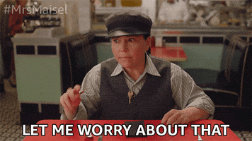 Let Me Worry I Got It GIF by The Marvelous Mrs. Maisel