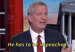 election2020 impeachment impeached bill de blasio he has to be impeached GIF
