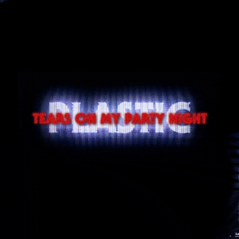 Tearsonmypartynight GIF by plastic