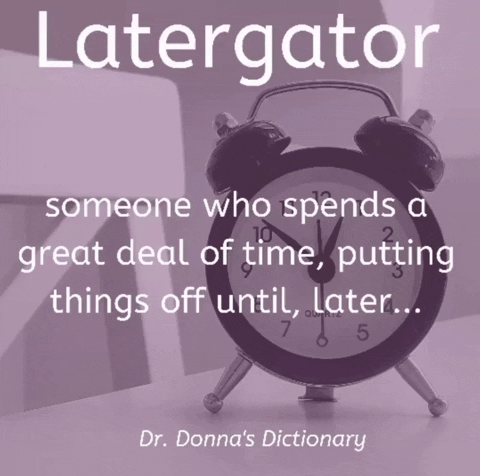 Time Procrastinate GIF by Dr. Donna Thomas Rodgers