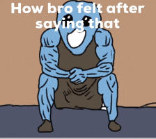 How Bro Felt After Saying That GIF
