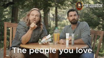 Loved Ones Friends GIF by DrSquatchSoapCo