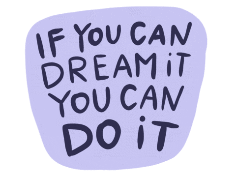 If You Can Dream It You Can Do It Sticker For Ios Android Giphy