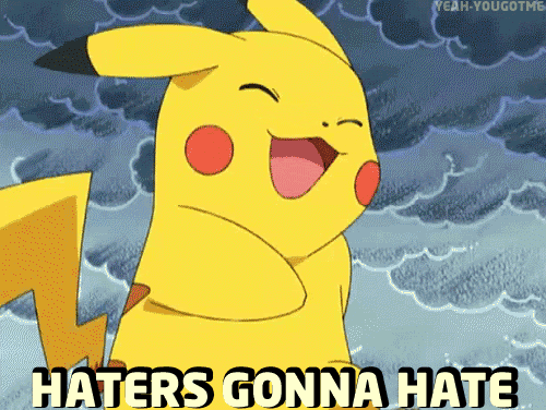 quit hating you haters grow up