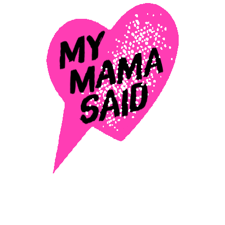 My Mama Said Sticker