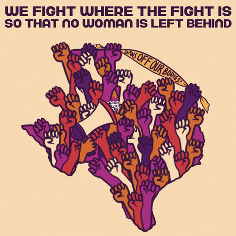Digital art gif. Crowd of colorful fists pumps in the air over the shape of Texas against a beige background. Two of the fists hold a banner that reads, “Bans off our bodies!” Another fist holds a megaphone that shouts, “Abortion equals health care.” Text, “We fight where the fight is so that no woman is left behind.”