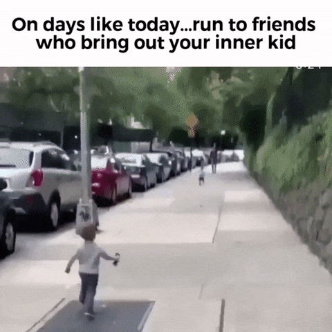 Meme gif. Two toddlers run toward each other on the sidewalk, their arms raised excitedly as they reach to hug one another. Text, "On days like today, run to friends who bring out your inner kid."