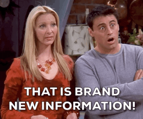 "Friends" gif "that is brand new information."