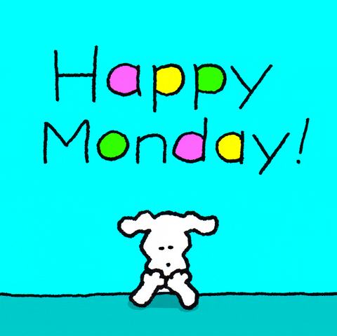 Cartoon gif. A white dog holds up a sign that says "Yay!" under text that reads "Happy Monday!"