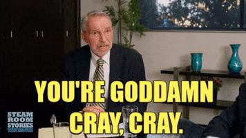 You&#39;Re Crazy Cray Cray GIF by Steam Room Stories