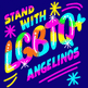 Stand With LGBTQ+ Angelinos