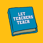 Let Teachers Teach, Let Students Learn
