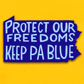 Protect our freedoms, keep Pennsylvania blue