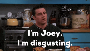 Im Joey Im Disgusting GIF by A Little Less Toxic