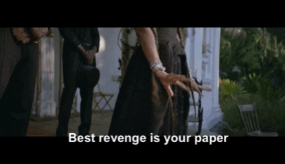 best revenge is your paper