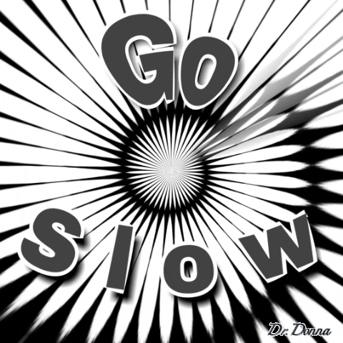 Go Slow GIF by Dr. Donna Thomas Rodgers