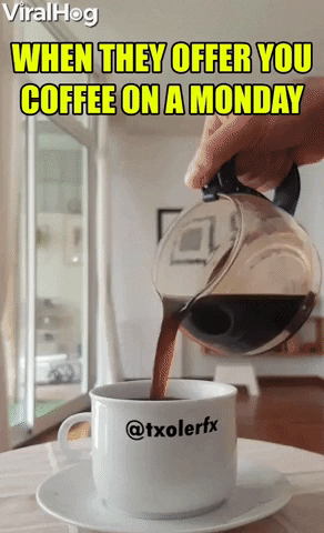 When They Offer You Coffee On Monday GIF by ViralHog