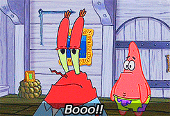 SpongeBob gif. Patrick shouts "booo" and gives a thumbs down at Mr. Krabs, who appears indifferent.