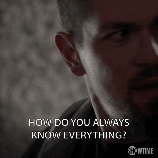 How Do You Always Know Everything Gifs Get The Best Gif On Giphy