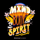 Mind, Body, Spirit - Bruce Lee Foundation