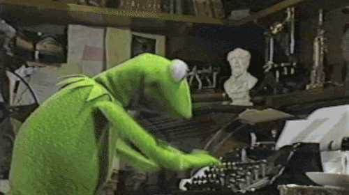 Kermit typing hastily