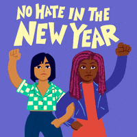 Digital art gif. Two women with interlocked arms and raised fists stand together as if in unity. Text above them reads, "No hate in the New Year."
