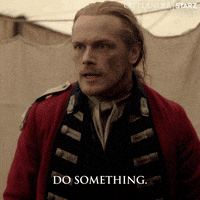 Do Something Starz GIF by Outlander