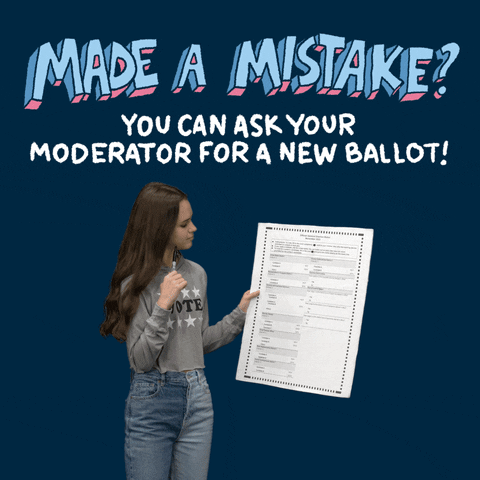 Video gif. Young woman on a navy blue background looking addedly at an oversized ballot, pen in hand. Text, "Made a mistake? You can ask your moderator for a new ballot!"