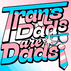 Trans dads are dads gif