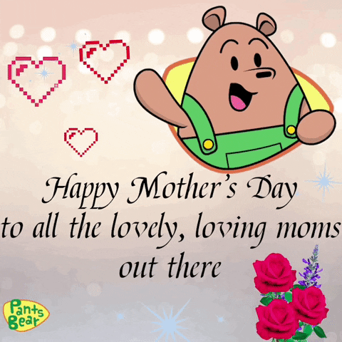 To all the moms on Mother's Day 