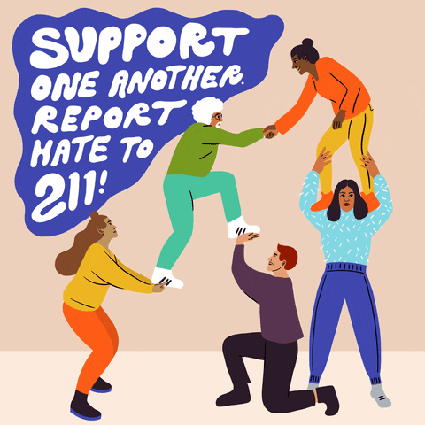 Text gif. Diverse group of citizens giving each other a helpful boost beside the message "Support one another, report hate to 211!" against a beige background.