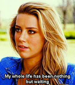 Movie gif. Amber Heard as Piper in Drive Angry. She looks us in the eye as she says, "My whole life has been nothing but waiting."