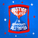 Justice delayed is democracy destroyed