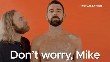 Mike Do Not Worry GIF by DrSquatchSoapCo