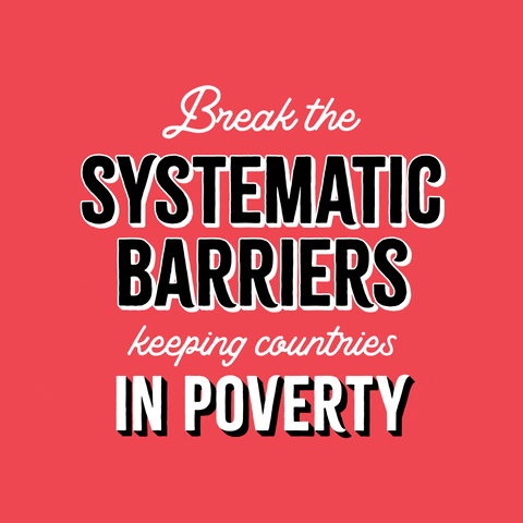 Text gif. Stylized text against a pink background reads, “Break the systemic barriers keeping countries in poverty.” A mallet labeled “Global Citizen” appears and pounds the words “Systemic Barriers” into dust.