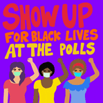 Show Up Black Lives Matter