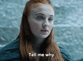 i need to know why game of thrones GIF