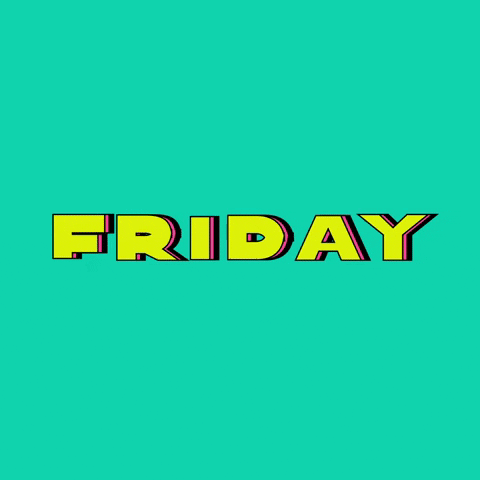 Text gif. Like a wave, each letter stretches tall and then shrinks back to its original size.” Text, “Friday.”