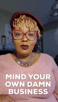 Mind Your Own Business GIF by Maui Bigelow