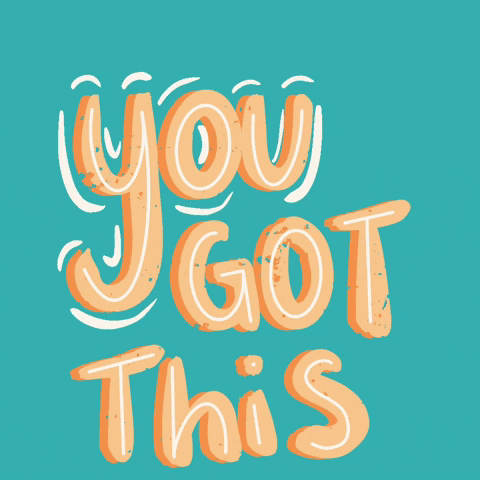 Text gif. Orange text on a teal background. White designs flash around the words to give them emphasis. Text, “You got this.”