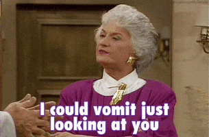I Could Vomit Just Looking At You Golden Girls GIF