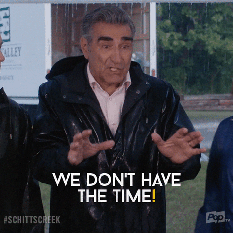 No Time GIF by Schitt's Creek - Find & Share on GIPHY