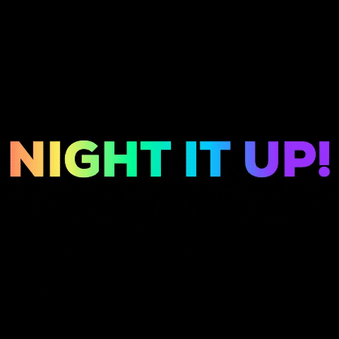 Night It Up! GIF