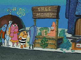 SpongeBob gif. A line forms at a stand where Patrick hands out a bag of money beneath a sign that says, "Free money."