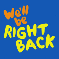 Well Be Right Back GIFs Find Share on GIPHY
