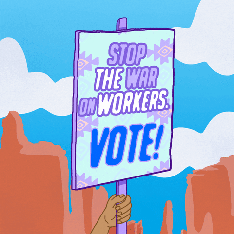 Digital art gif. Hand raises a protest sign, waving it up and down against a background with red rock formations and a cloudy sky. The message on the sign reads, “Stop the war on workers. Vote!”